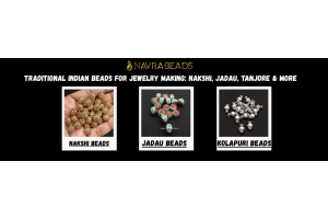 Traditional Indian Beads for Jewelry Making: Nakshi, Jadau, Tanjore & More