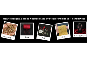 How to Design a Beaded Necklace Step by Step: From Idea to Finished Piece
