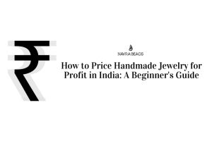How to Price Handmade Jewelry for Profit in India: A Beginner's Guide