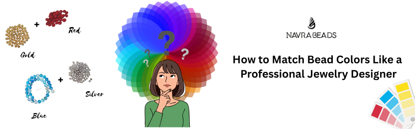 How to Match Bead Colors Like a Professional Jewelry Designer?
