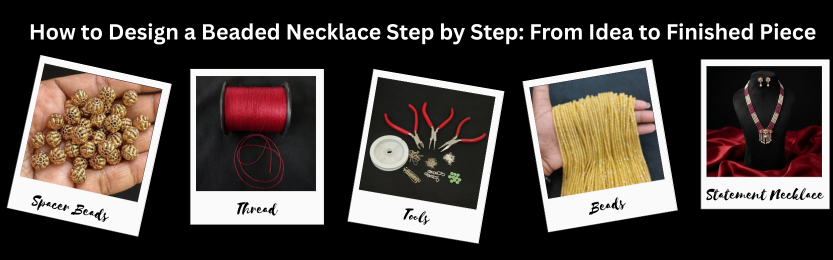 How to Design a Beaded Necklace Step by Step: From Idea to Finished Piece