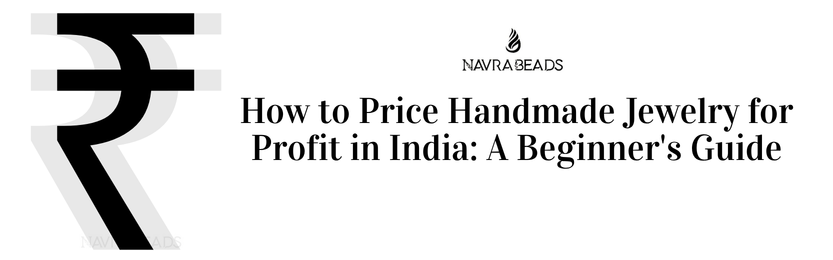 How to Price Handmade Jewelry for Profit in India: A Beginner's Guide