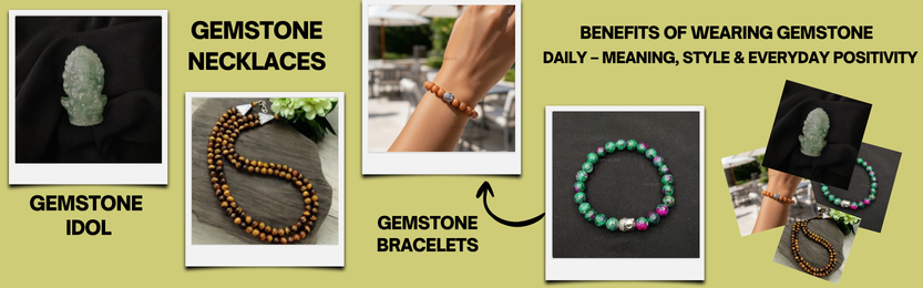Benefits of Wearing Gemstone Bracelets Daily – Meaning, Positivity & Everyday Style