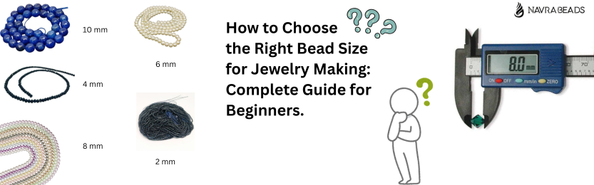 How to Choose the Right Bead Size for Jewelry Making: Complete Guide for Beginners